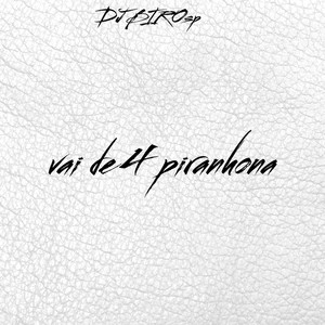 VAI DE 4 PIRANHONA (Explicit)