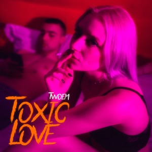 Toxic Love (Explicit)