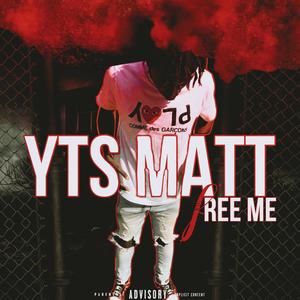 Yts Matt (FREE ME) [Explicit]