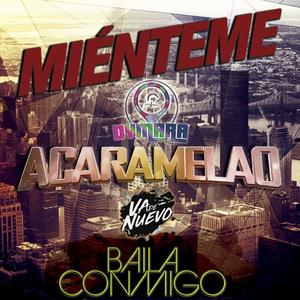 Mienteme, Acaramelao, Baila conmigo (feat. DyMara)