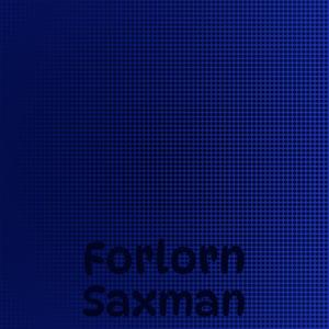 Forlorn Saxman