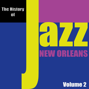 The History of Jazz - New Orleans, Vol. 2