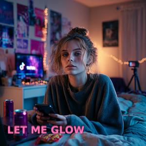 LET ME GLOW