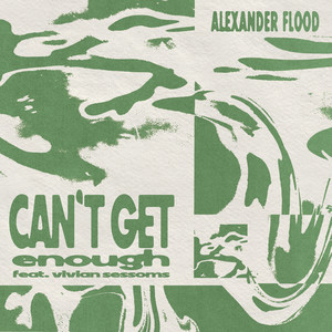 Alexander Flood - CAN'T GET ENOUGH