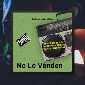 No Lo Vendo(feat. El Mello 06 & Arking La Voz Fenomenal) (Explicit)