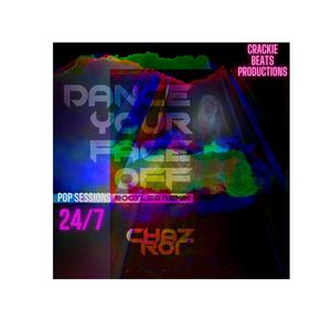 Dance Your Face Off: Pop Sessions 24/7 (Bootleg Remix) (Crackie Beats Productions Remix)