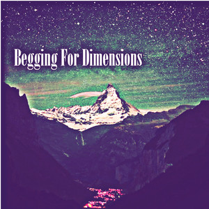 Begging For Dimensions