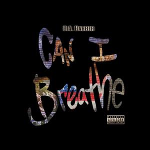 Can I Breathe (Explicit)