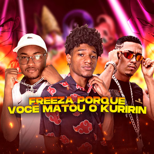 Freeza Porque Você Matou o Kuririn(Brega Funk) (Explicit)