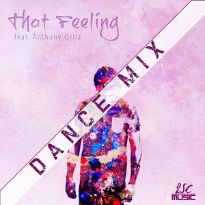 That Feeling[feat. Anthony Ortiz] (Dance Mix)