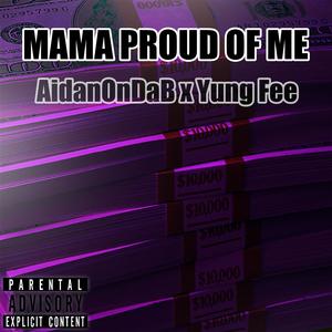 Mama Proud of Me (feat. Yung Fee) [Explicit]