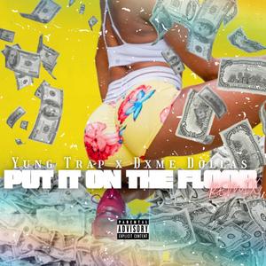 Put It On The Floor (feat. Dxme Dollas) [Remix] [Explicit]