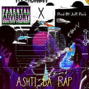 Ashti Ba Rap (Explicit)