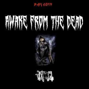 Awake From The Dead (Explicit)