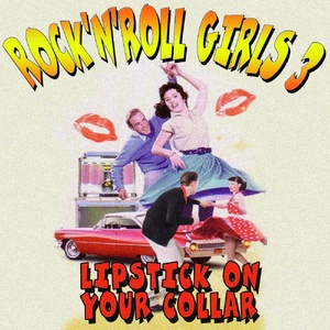 Rock'n'Roll Girls 3 Lipstick On Your Collar