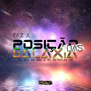 FAZ A POSIÇÃO DAS GALÁXIA (Explicit)