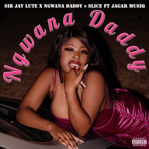 Ngwana Daddy (Explicit)