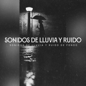 Sonidos de Lluvia y Ruido