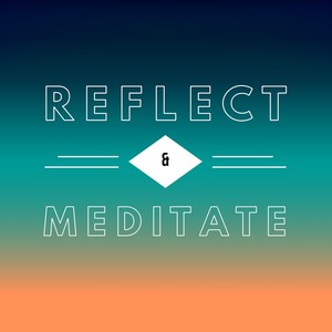 So, I Just Want to Reflect and Meditate