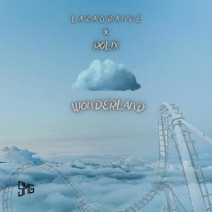 Wonderland (feat. Lazagranve & ROLIX) [Explicit]