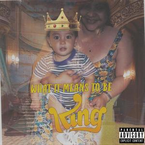 What It Means To Be King (Explicit)