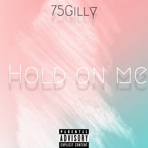 Hold On Me (Explicit)