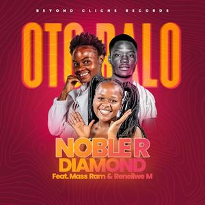 Noble R Diamond_Oto Ralo (feat. Mass Ram & Reneilwe M)