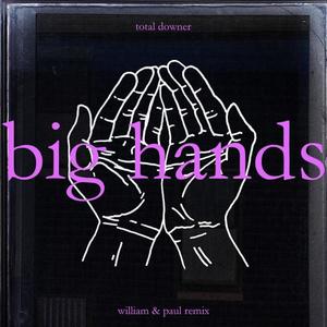 Big Hands (William & Paul Remix)