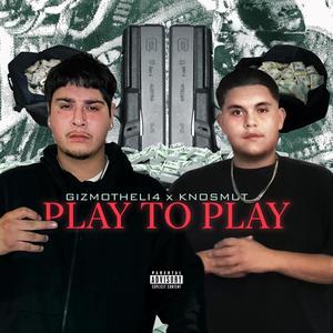 Play To Play (feat. Knosmut) [Explicit]