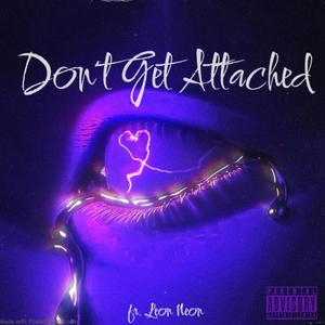 Don't Get Attached (feat. LEON NEON) [Explicit]