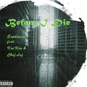 Before I Die (feat. Chef Lof & Kai Ken) [Explicit]