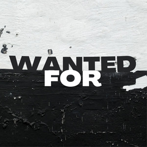 Wanted For