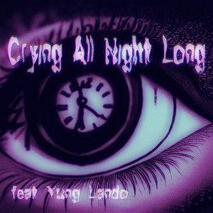 Crying All Night Long (Explicit)