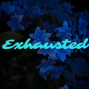 Exhausted (Explicit)