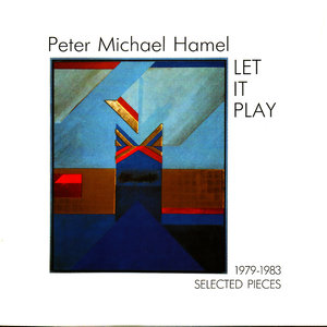 Hamel: Let It Play, Selected Pieces 1979-1983