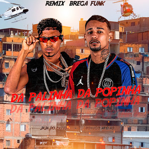 Da Palinha da Popinha (Remix) [Explicit]