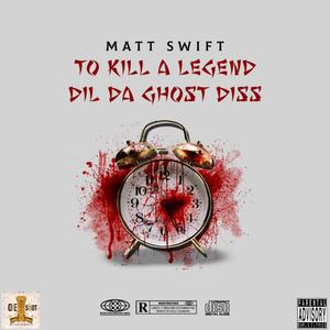 To Kill A Legend (feat. Matt Swift) [Explicit]