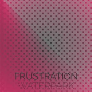 Frustration Waterpark