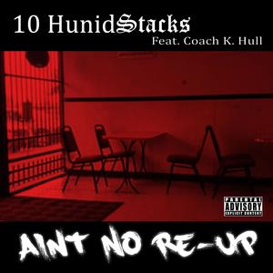 Ain't No Re-Up(feat. Coach K Hull) (Explicit)