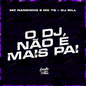 Mc Nandinho - O Dj Não É Mais Pai (Explicit)