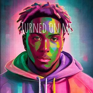 Turned On Me (feat. Hot Rard) [Explicit]