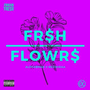 Fresh Flowers (Explicit)