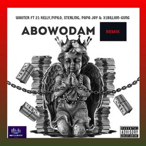 Abowodam Remix (feat. 21kelly, 31Billiongvng, Papa Jay, Sterling & Pipilo) [Explicit]