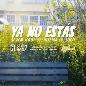 YA NO ESTAS (feat. MC DILEMA & LOCO) (Explicit)