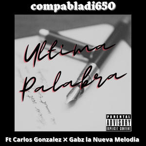 Ultima Palabra(feat. Carlos Gonzalez & Gabz La Nueva Melodia) (Explicit)