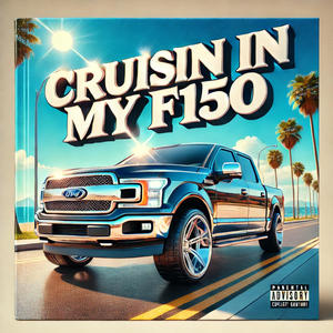 Cruisin in my F150 (Explicit)