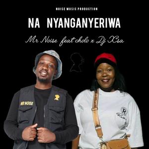 Na Nyanganyeriwa (feat. Cholo & Dj X SA)
