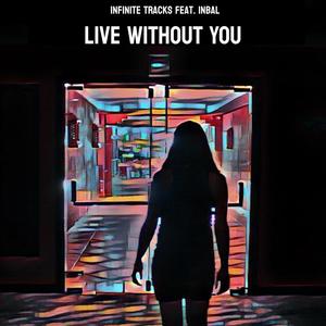 Live Without You (feat. Inbal)