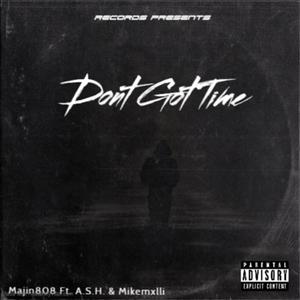 Don't Got Time(feat. Mikemxlli & ASH) (Explicit)