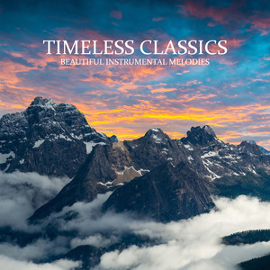 Timeless Classics: Beautiful Instrumental Melodies